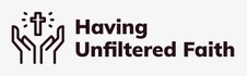 Having Unfiltered Faith