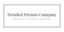 Detailed Dreams Company
Wedding Content Creator