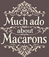 Much Ado About Macarons