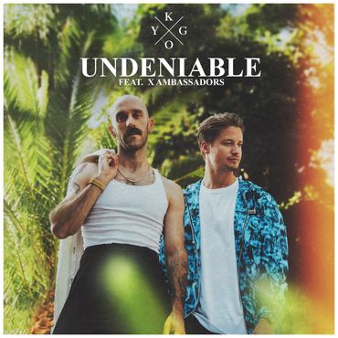 Kygo Undeniable (feat. X Ambassadors)