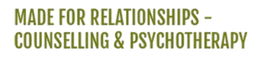 MADE FOR RELATIONSHIPS - 
Counselling & Psychotherapy