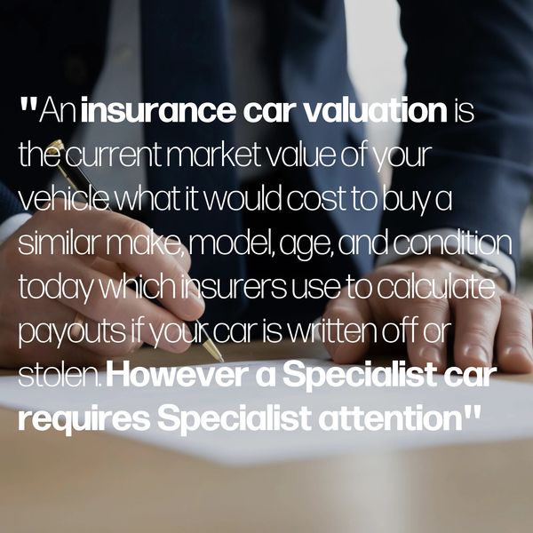 Explanation of insurance car valuation and need for specialist car attention.