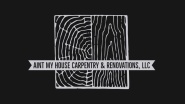 Ain't My House Carpentry & Renovations, LLC