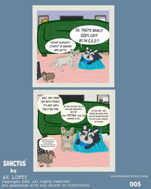 Cat and dog discuss God's identity and current troubles.