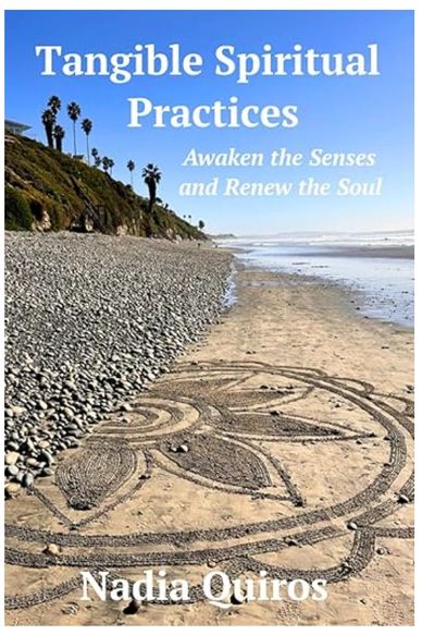 Tangible Spiritual Practices: Awaken the Senses and Renew the Soul