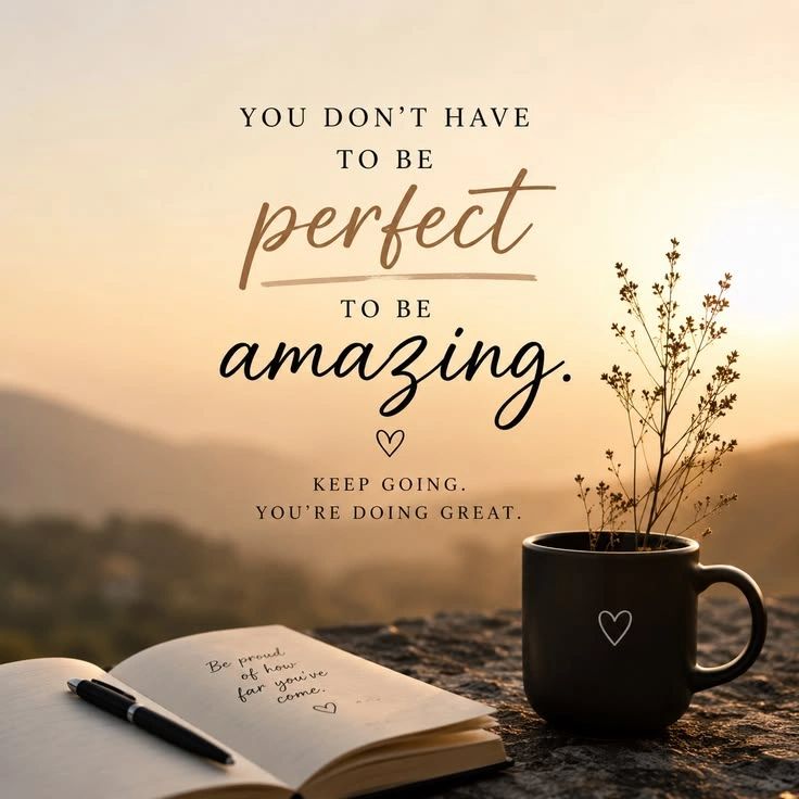 Inspirational message about being amazing despite imperfections.