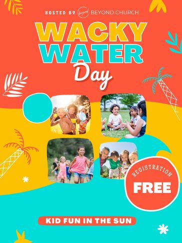 Colorful flyer for Wacky Water Day with kids playing and free registration.