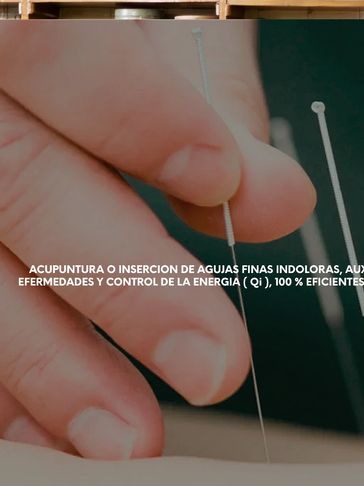 ACUPUNTURA EFICIENTE Y EFICAZ COMO TRATAMIENTO PARA ENFERMEDADES. INDOLORA