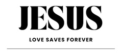 Jesus Love Saves Forever