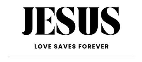 Jesus Love Saves Forever