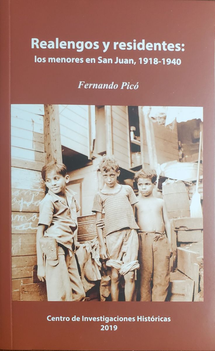 Realengos y residentes: los menores en San Juan 1918-1940 - Fernando Picó