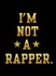 I'm Not A Rapper