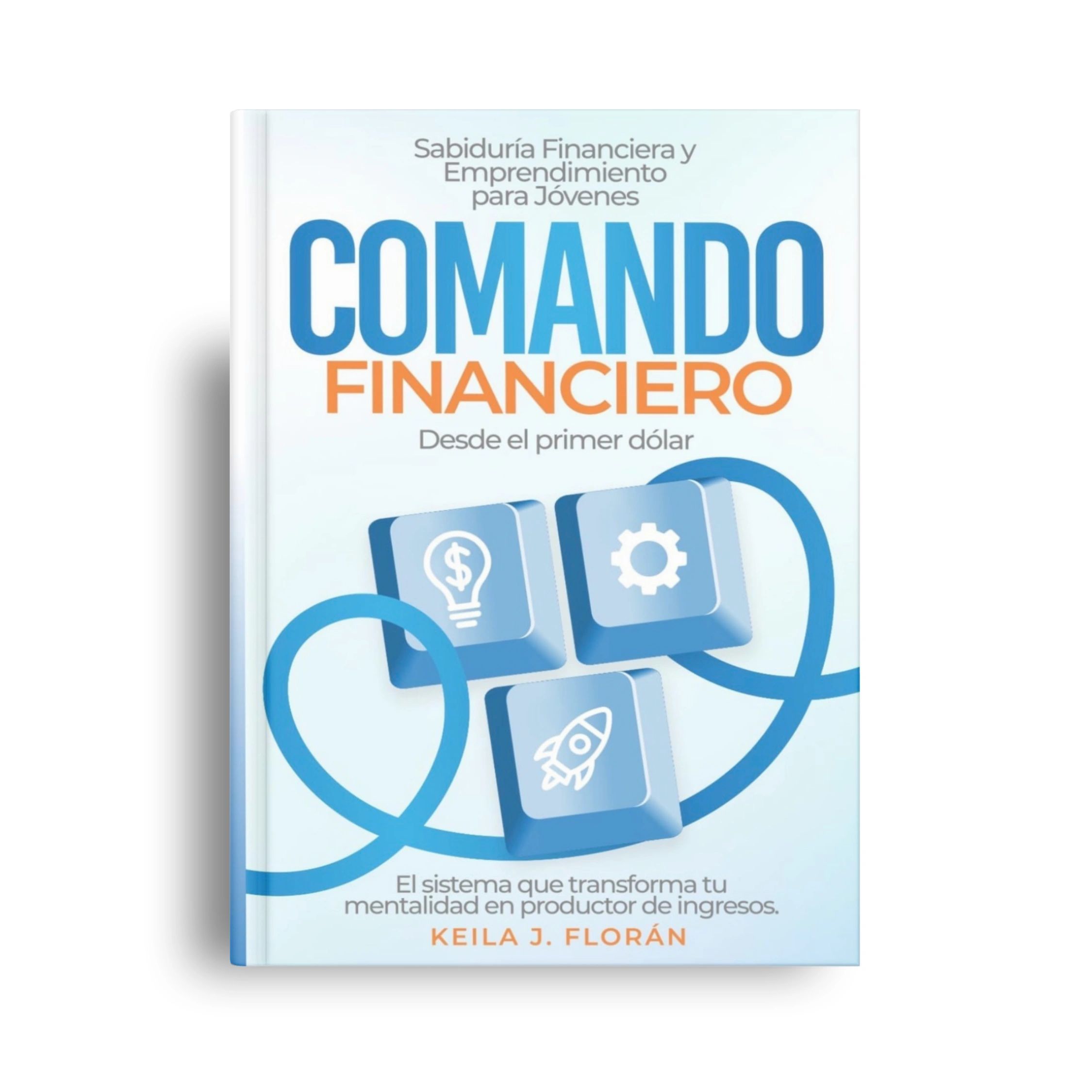 Portada del libro "Comando Financiero" de Keila J. Florán, enfocado en educación financiera para jóvenes.