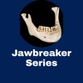 Jawbreaker Series