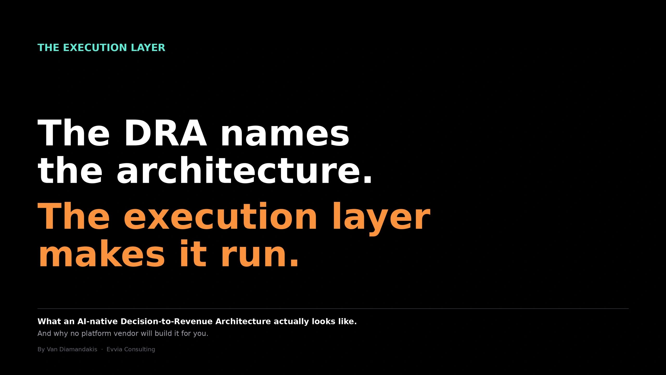 The Execution Layer: Why No Platform Vendor Will Build It.
