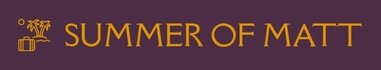 SUMMER OF MATT