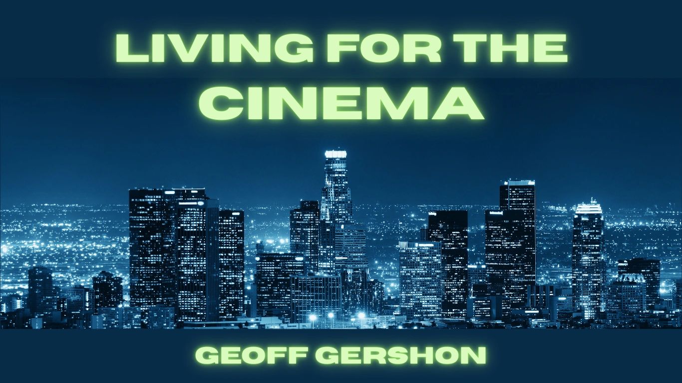 Los Angeles Hollywood Skyline, Movie Reviews, Living for the Cinema, LFTC, by Geoff Gershon