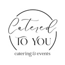 CATERED TO YOU