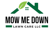 Mow Me Down Lawncare LLC.