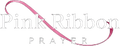 Pink Ribbon Prayer 