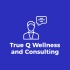 True Q Wellness and Consulting LLC