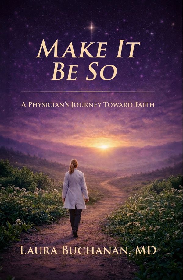 Book cover of 'Make It Be So' showing a physician walking toward a sunrise on a path.