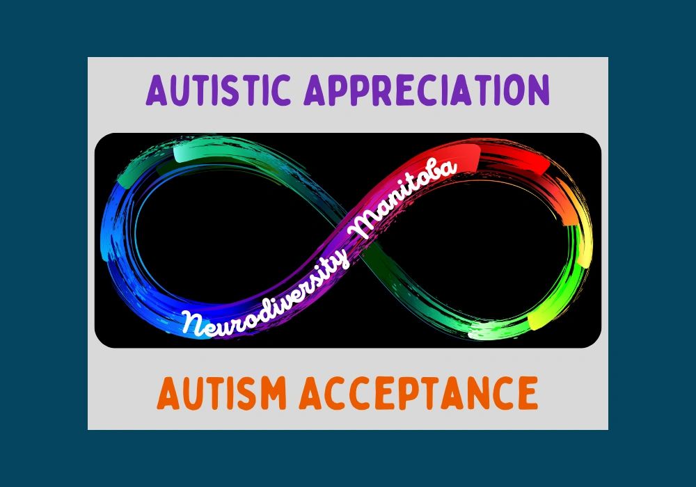Autistic Appreciation and Autism Acceptance, by Jillian Enright of Neurodiversity Manitoba
