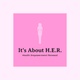 It's About H.E.R.