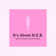 It's About H.E.R.