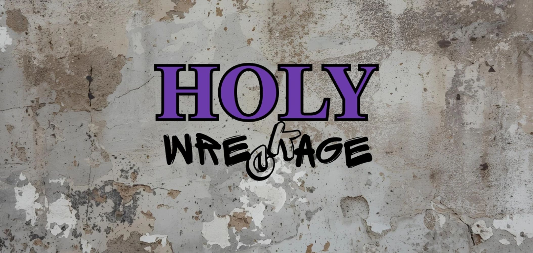 Text art reading 'HOLY WRECKAGE' on a weathered concrete wall background.