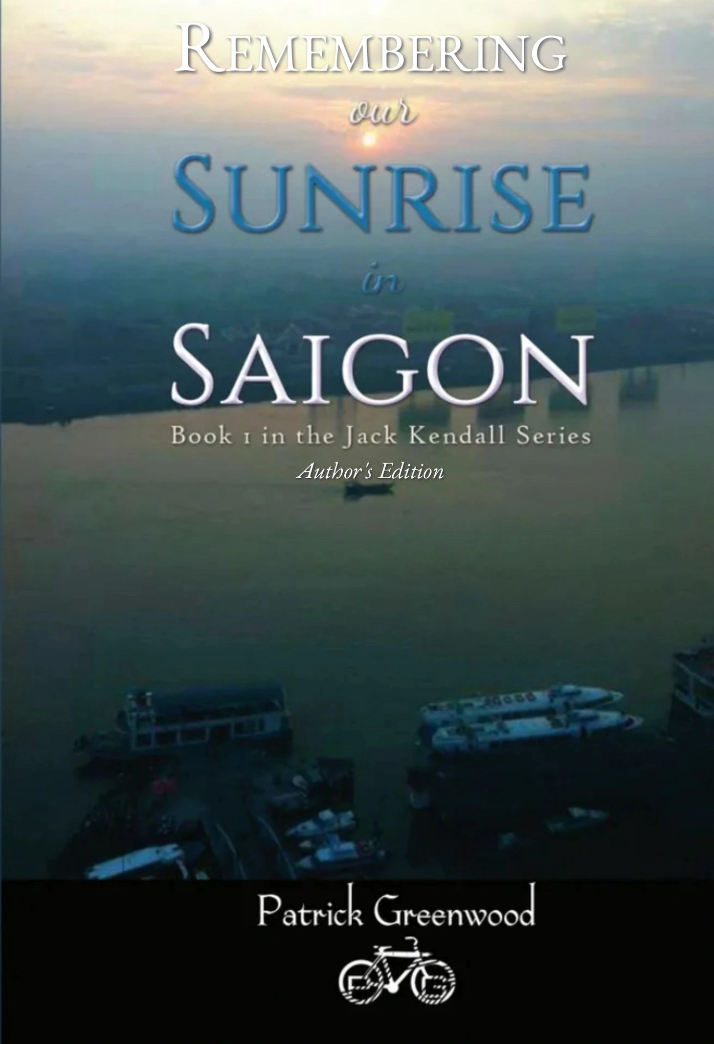 Book cover of "Remembering our Sunrise in Saigon" by Patrick Greenwood.