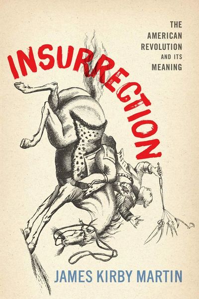 Insurrection: The American Revolution and Its Meaning