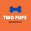 Two Pups Dog Services LLC
