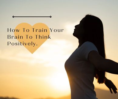 Train your brain to think positively