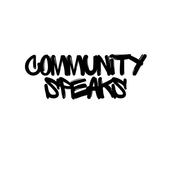 Black graffiti-style text saying 'COMMUNITY SPEAKS' on white background.