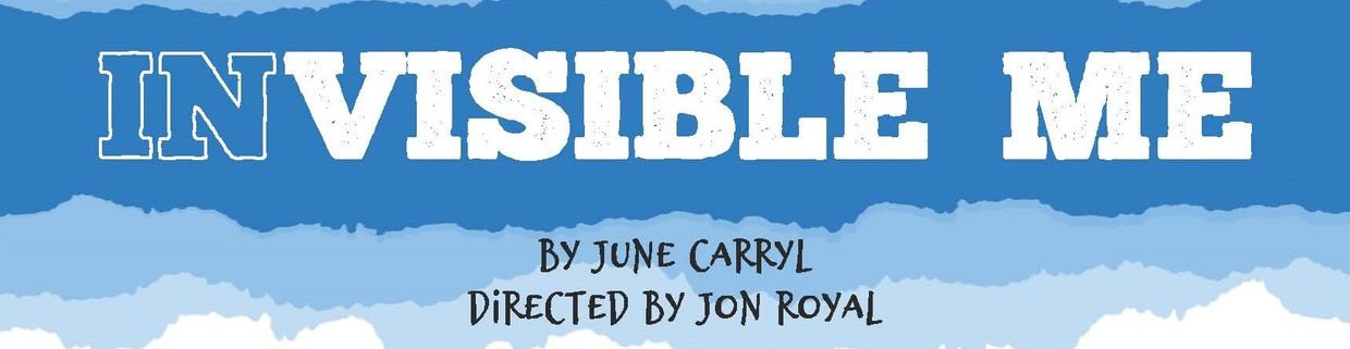 Poster for the play 'Invisible Me' by June Carryl, directed by Jon Royal.