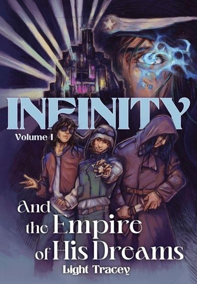 Infinity: And the Empire of His Dreams. Book Cover. Story. Light Tracey. Fantasy. Vaporwave. Scifi.