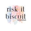 Risk It Biscuit Designs