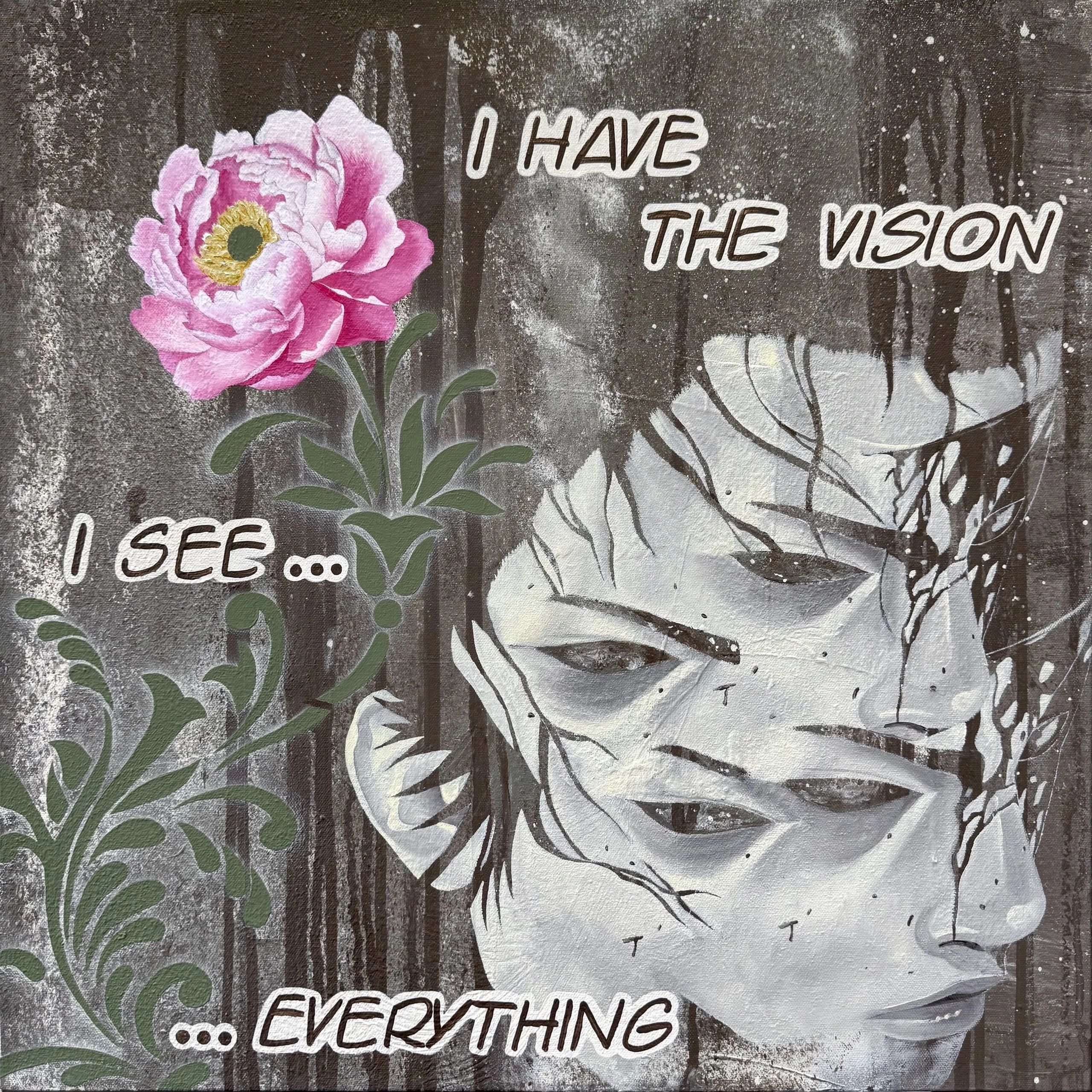 Surreal artwork with multiple eyes, a pink flower, and the words 'I have the vision, I see... everything'.
