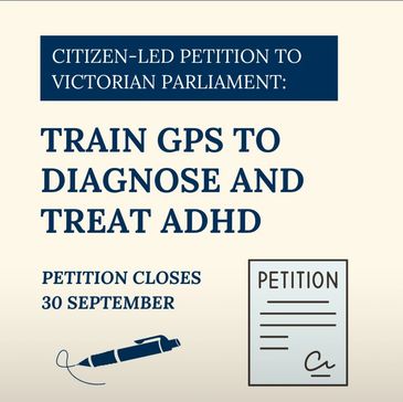 Citizen-led petition urging training of GPs to diagnose and treat ADHD in Victoria.