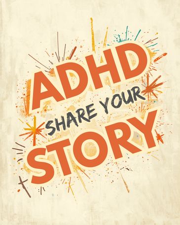 Colorful graphic encouraging people to share their ADHD stories.