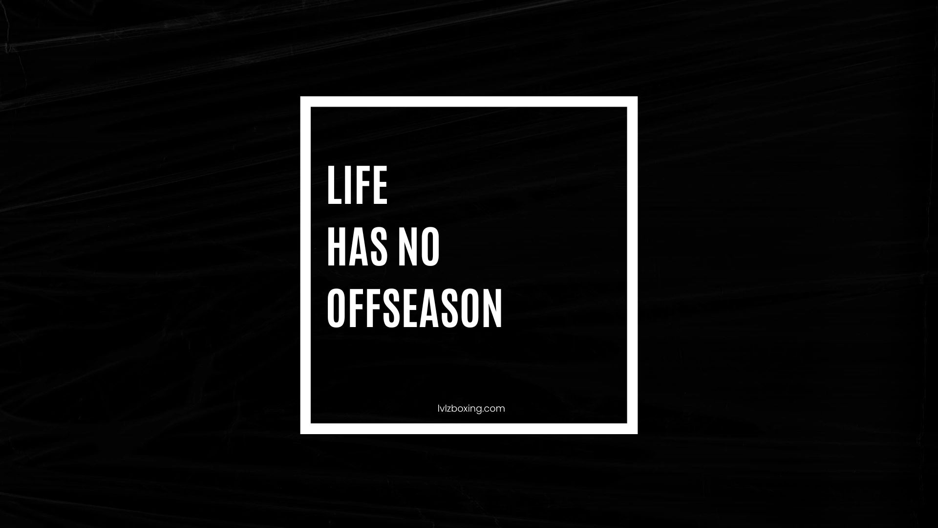 Life has no offseason, a motivational quote in white text on black.