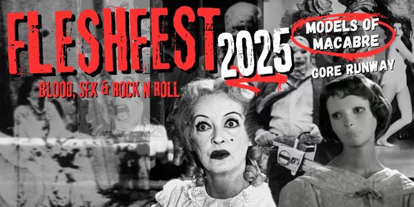 FleshFest 2025 poster with macabre models and a gore runway theme.
