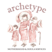 ARCHETYPE Motherhood and Doula Services