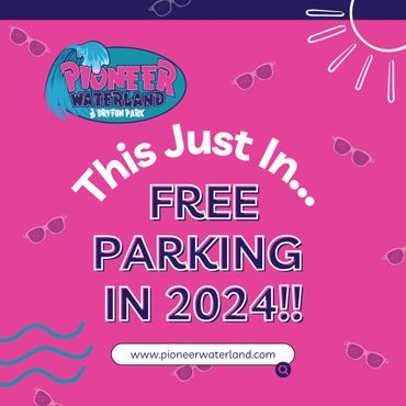 Free Parking in 2024 at Pioneer Waterland