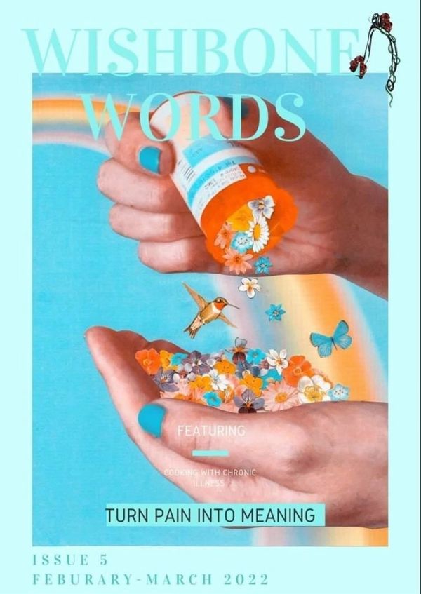 cover of Wishbone Words issue 5
 a hand pouring an open pill bottle spilling flowers