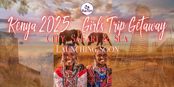 Kenya | African Girls Trips | Texas Girl Travel | Vacation 2025 | Group Trip To Africa Kenya | African Girls Trips | Texas Girl Travel | Vacation 2025 | Group Trip To Africa