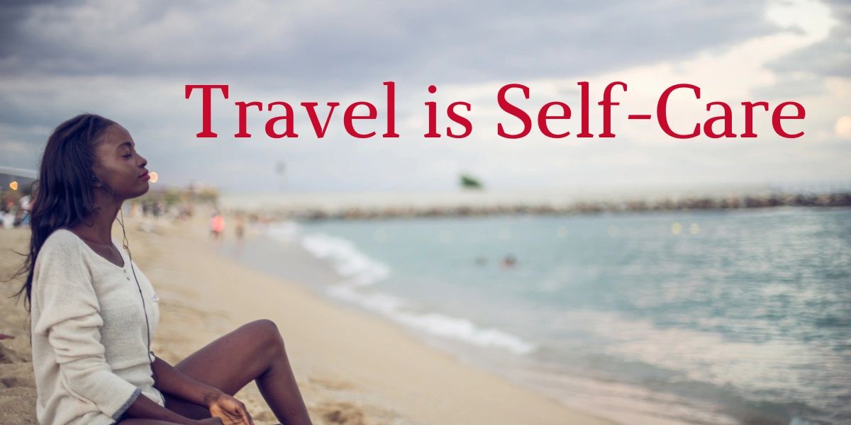 Self Care Travel Black Women Self Care Travel is Self Care Self Care Travel Black Women Self Care Travel is Self Care
