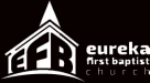 Eureka First Baptist Church
422 Del Norte Street
Eureka, Californ
