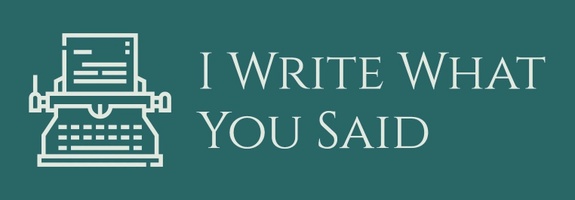 I Write What You Said